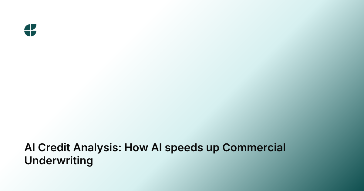 AI Credit Analysis: How AI speeds up Commercial Underwriting